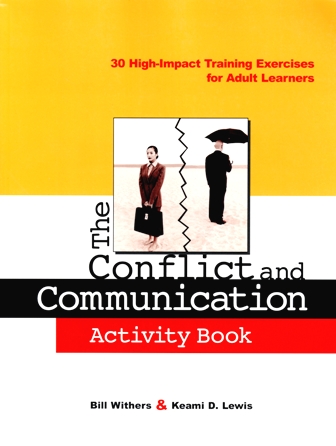 The conflict and communication activity book :  30 high-impact training exercises for adult learners /  Bill Withers & Keami D. Lewis.