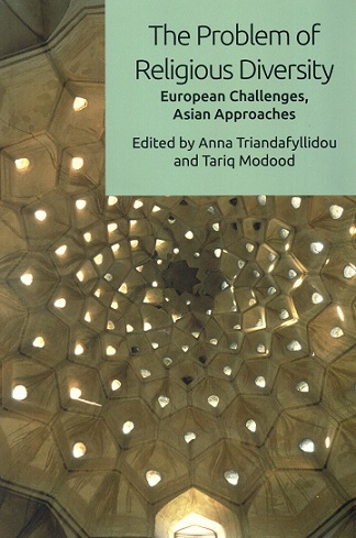 The problem of religious diversity :  European challenges, Asian approaches /  edited by Anna Triandafyllidou and Tariq Modood.