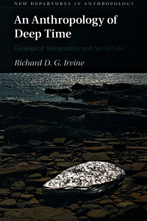 An Anthropology of Deep Time Geological Temporality and Social Life