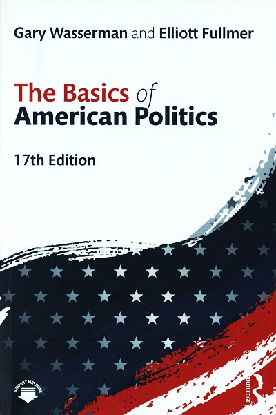 The Basics of American Politics /  Gary Wasserman and Elliott Fullmer