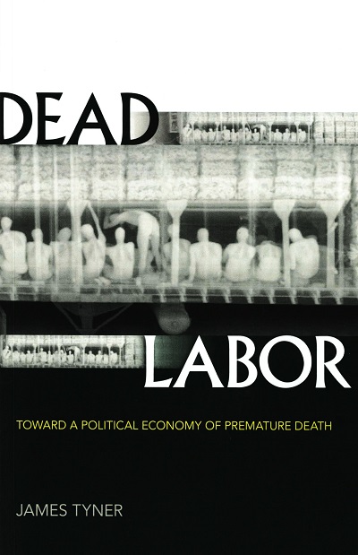 Dead Labor :  Toward a Political Economy of Premature Death /  James Tyner