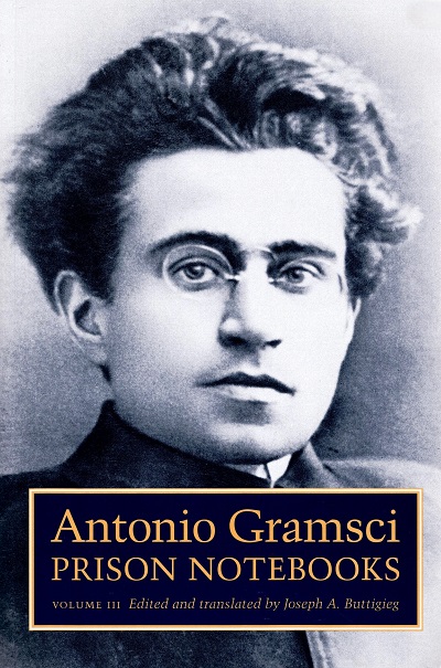 Prison Notebooks Volume 3 /  Antonio Gramsci ; edited with introduction by Joseph A. Buttigieg ; translated by Joseph A. Buttigieg