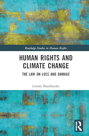 Human rights and climate change :  the law on loss and damage /  Linnea Nordlander.