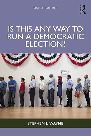 Is this any way to run a democratic election? /  Stephen J. Wayne.