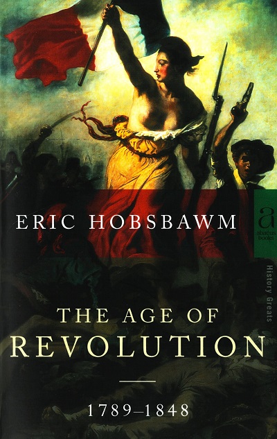 The Age of Revolution, 1789-1848 /  Eric J. Hobsbawm