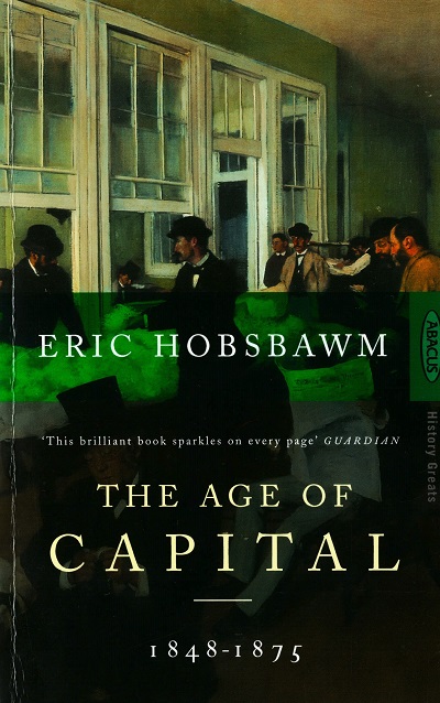 The Age of Capital, 1848-1875 /  Eric J. Hobsbawm