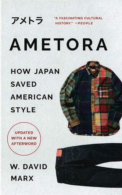 Ametora :  How Japan Saved American Style /  W. David Marx.