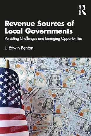 Revenue sources of local governments :  persistent challenges and emerging opportunities /  J. Edwin Benton.