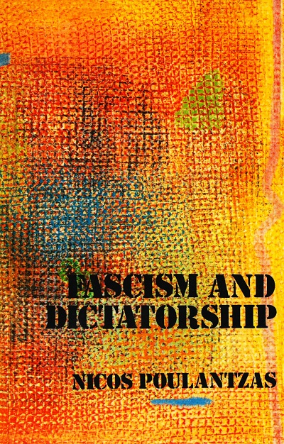 Fascism and Dictatorship :  The Third International and the problem of fascism /  Nicos Poulantzas