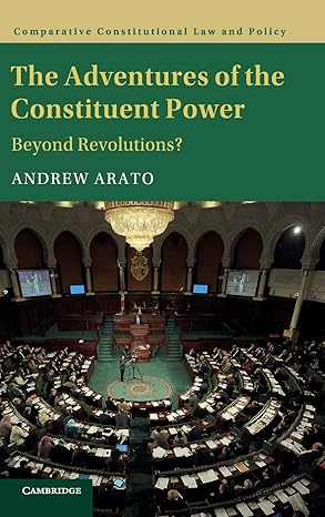 The adventures of the constituent power :  beyond revolutions? /  Andrew Arato.